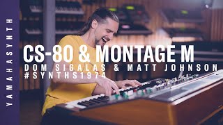 Yamaha  Montage M amp CS80  Matt Johnson amp Dom Sigalas  SYNTHS1974 [upl. by Ztnahc]