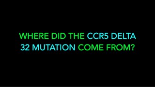 WHERE DID THE CCR5 DELTA 32 MUTATION COME FROM [upl. by Lednek]