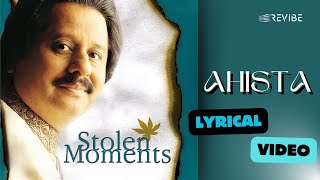 Ahista Official Lyric Video  Pankaj Udhas  Stolen Moments [upl. by Shep]