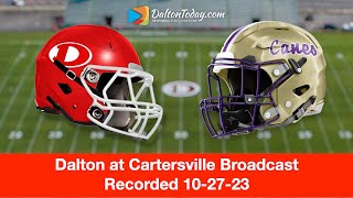 Dalton High School Football at Cartersville REPLAY Broadcast 102023 [upl. by Susan]