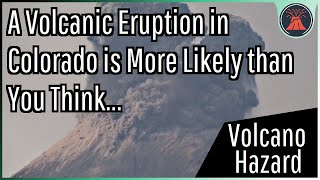 A Volcanic Eruption in Colorado It’s More Likely Than You Think [upl. by Bury]