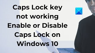 Caps Lock key not working Enable or Disable Caps Lock on Windows 10 [upl. by Yehc]