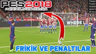 PES 2018 FRÄ°KÄ°K SERBEST VURUÅž ve PENALTILAR [upl. by Coletta426]