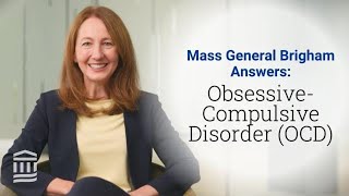 ObsessiveCompulsive Disorder OCD Symptoms Triggers amp Treatment  Mass General Brigham [upl. by Kinnon]