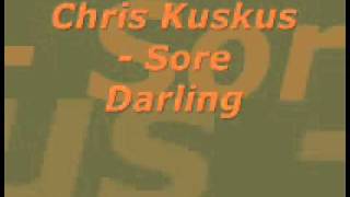 Chris KuskusSore darlingwmv [upl. by Brenza]