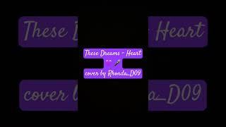 These Dreams  Heart cover by RhondaD09 [upl. by Htehpaj808]