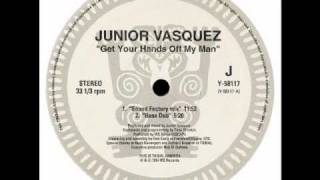 Junior Vasquez  Get Your Hands Off My Man The Big Dub [upl. by Beutner]