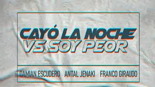 🎵 SOY PEOR VS CAYO LA NOCHE Remix  Damian Escudero amp Franco Giraudo amp Antal Jenaki Quevedo [upl. by Ava]