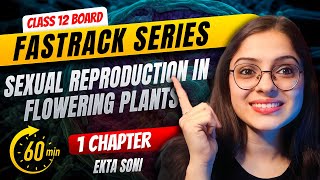 Sexual Reproduction in Flowering Plants  Fast Track Biology Revision  Class 12 Board Exam 2024 [upl. by Aicia]