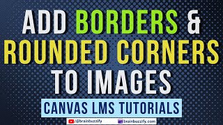 Add Borders and Rounded Corners to Images in Canvas LMS [upl. by Anoet246]