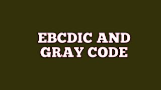 EBCDIC AND GRAY CODE [upl. by Dahcir]