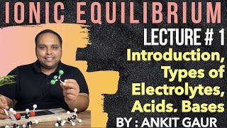 Acids Bases Amphoteric and Weak Electrolytes  Lecture  1  Ionic Equilibrium  NEET  Ankit Gaur [upl. by Luckett]