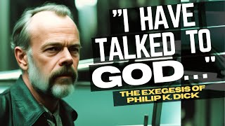 The Exegesis of Philip K Dick A Summary [upl. by Mendoza979]