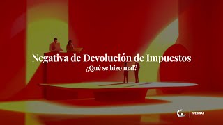 Negativa de Devolución de Impuestos ¿Qué se hizo mal  GL Webinar [upl. by Thorpe]