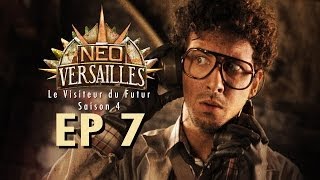 EP7 NeoVersailles  Le Visiteur du Futur S4 Coup de Théâtre [upl. by Anh892]