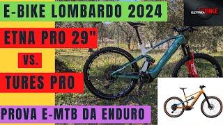 TEST LOMBARDO quotETNA PRO 29quot VS quotTURES PRO 29275quot DUE EBIKE BIAMMORTIZZATE DA ENDURO [upl. by Euqinehs847]