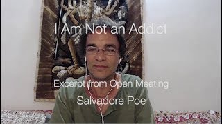 I Am Not An Addict  Recovery Programs and Liberation  Salvadore Poe [upl. by Nylaret]