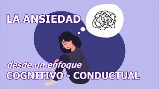 ANSIEDAD desde un enfoque COGNITIVO  CONDUCTUAL [upl. by Furnary]