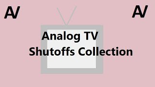 Analog TV Shutoffs Collection [upl. by Maguire]