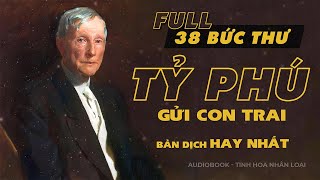 Full 38 Bức Thư Của Tỷ Phú Rockefeller Gửi Cho Con Trai  Bản dịch hay nhất  Tinh hoa nhân loại [upl. by Perdita842]