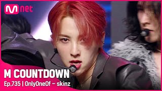 OnlyOneOf  skinz Comeback Stage  엠카운트다운 EP735  Mnet 220113 방송 [upl. by Lotsyrk295]