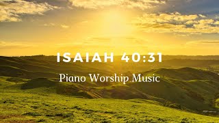 Isaiah 4031  Piano Worship Music [upl. by Noletta]