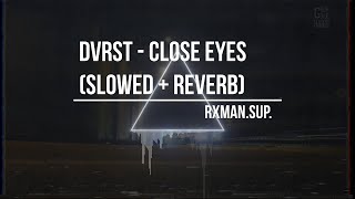 DVRST  CLOSE EYES Slowed  Reverb Bass boosted [upl. by Rehtul]