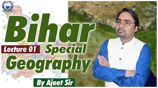 Bihar Special Geography  BPSC  lecture 01  By Ajeet Sir [upl. by Atsira564]