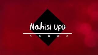 Nahisi Upo  Gilad ft Bensoul Offical Lyric Video [upl. by Norrej]