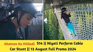 Khatron Ke Khiladi S14  Niyati Perform Cable Car Stunt  13 August Latest Full Promo 2024 [upl. by Ahsemrac]