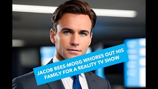 Jacob ReesMogg gets his own reality TV show [upl. by Ynneg]