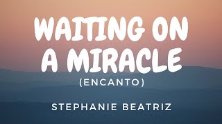 Stephanie Beatriz  Waiting On A Miracle Lyric Video [upl. by Atikal181]