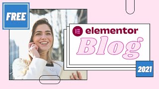 Blog With Elementor Free Version 2021  Display Posts on Elementor Pages with a Blog Grid [upl. by Corron]