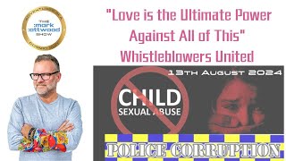 Whistleblowers United quotLove is the Ultimate Power Against All of Thisquot  13th Aug 2024 [upl. by Aidan]