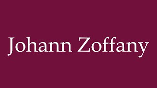 How to Pronounce Johann Zoffany Correctly in German [upl. by Nidnal]