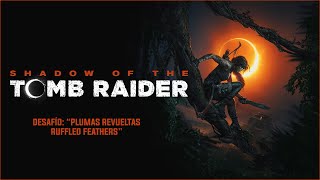 Guía Desafío quotPlumas RevueltasRuffled Feathersquot  Shadow of the Tomb Raider [upl. by Esylla228]