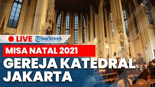 🔴LIVE Misa Natal 2021 di Gereja Katedral Jakarta [upl. by Arbed949]