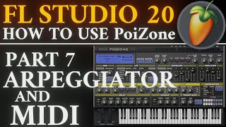 PoiZone Tutorial PART 7 Arpeggiator and MIDI  FL Studio [upl. by Acilgna]