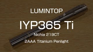 LUMINTOP IYP365 Ti  Nichia 219CT  2AAA Penlight review [upl. by Assinna]