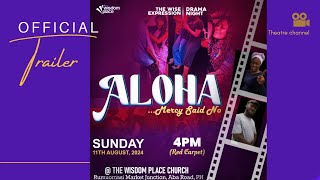 Aloha  Official Trailer Gospel  Dramanight2024  The wisdom place wise expression theatre [upl. by Yerroc]