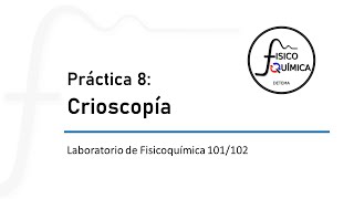 Fisicoquímica 101102 Práctica 8 Crioscopía [upl. by Nealah]