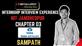 Chapter 03  Sampath  Internship  Tata Metaliks  Interview Experience  I ❤️ Metallurgy [upl. by Flori]