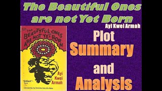 The Beautiful Ones are not Yet Born by Ayi Kwei Armah  Plot Summary and Analysis [upl. by Ezri306]