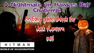 A Nightmare on Hawkes Bay Challenge  unlock the Jack OLantern outfit  Hitman WoA  Easy Guide [upl. by Ubana473]