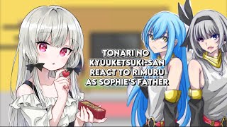 Tonari no Kyūketsukisan react to Rimuru as Sophie’s father AU ship Rimuru x Luminous [upl. by Krasner]