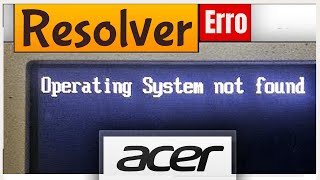 Como resolver Operating system not found ACER Mensagem Bios [upl. by Piero]