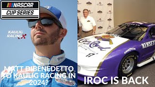 Matt DiBenedetto To Kaulig Racing In 2024  IROC Is Back [upl. by Ollie623]