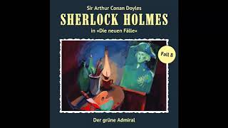 Sherlock Holmes  Die neuen Fälle Fall 08 Der grüne Admiral Komplettes Hörspiel [upl. by Faunie]