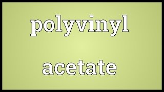 Polyvinyl acetate Meaning [upl. by Yoshio]