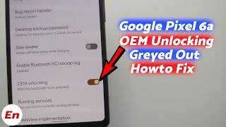 Google Pixel 6a  How to FIX OEM Unlocking Greyed Out or Disabled [upl. by Asilec]